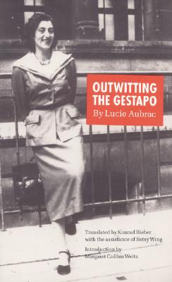 Outwitting the Gestapo - Lucie Aubrac