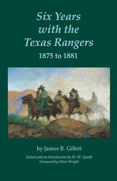 Coperta cărții 'Six Years with the Texas Rangers, 1875 to 1881 - James B. Gillett'