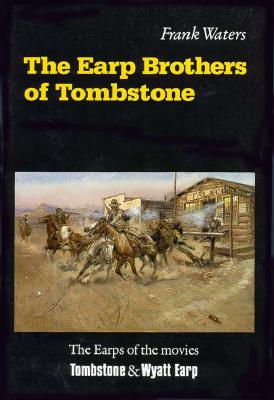 The Earp Brothers of Tombstone: The Story of Mrs. Virgil Earp - Frank Waters