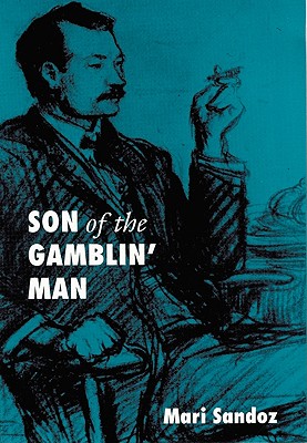Son of the Gamblin' Man: The Youth of an Artist - Mari Sandoz