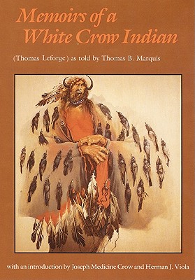 Memoirs of a White Crow Indian - Thomas H. Leforge