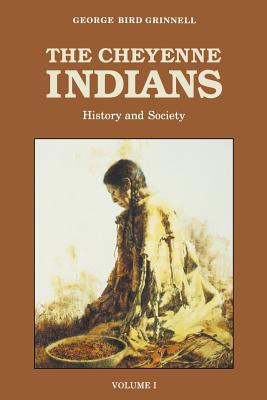 The Cheyenne Indians, Volume 1: History and Society - George Bird Grinnell