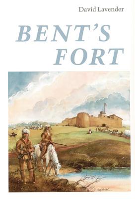 Bent's Fort - David Lavender