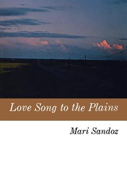 Love Song to the Plains - Mari Sandoz