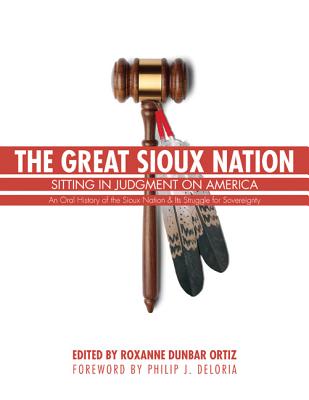 The Great Sioux Nation: Sitting in Judgment on America - Roxanne Dunbar Ortiz