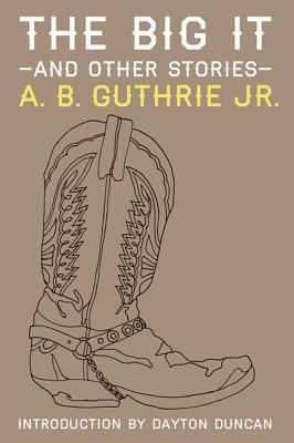 The Big It and Other Stories - A. B. Guthrie