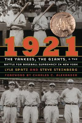 1921: The Yankees, the Giants, and the Battle for Baseball Supremacy in New York - Lyle Spatz