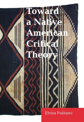 Toward a Native American Critical Theory - Elvira Pulitano