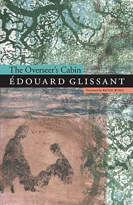 The Overseer's Cabin - Édouard Glissant