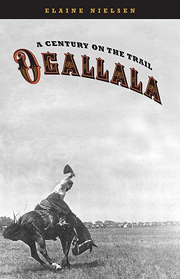 Ogallala: A Century on the Trail - Elaine Nielsen