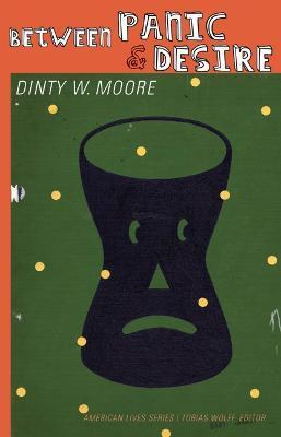 Between Panic and Desire - Dinty W. Moore