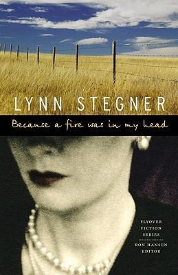 Because a Fire Was in My Head - Lynn Stegner