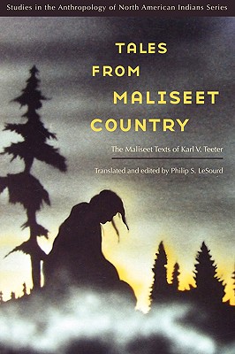 Tales from Maliseet Country: The Maliseet Texts of Karl V. Teeter - Philip S. Lesourd