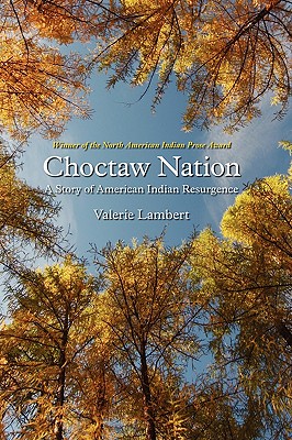 Choctaw Nation: A Story of American Indian Resurgence - Valerie Lambert