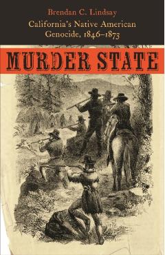 Poza produsului Murder State: California's Native American Genocide, 1846-1873 - Brendan C. Lindsay