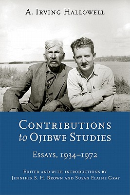 Contributions to Ojibwe Studies: Essays, 1934-1972 - A. Irving Hallowell