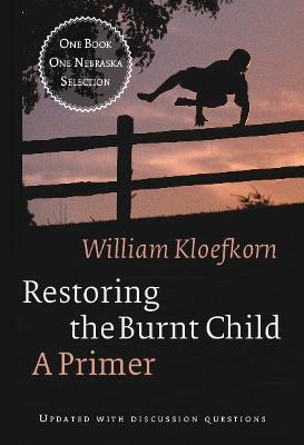 Restoring the Burnt Child: A Primer - William Kloefkorn