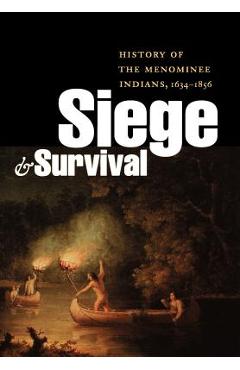 Coperta cărții 'Siege and Survival: History of the Menominee Indians, 1634-1856 - David R. M. Beck'