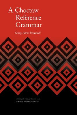 A Choctaw Reference Grammar - George A. Broadwell