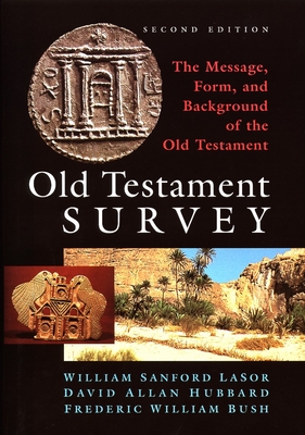 Old Testament Survey: The Message, Form, and Background of the Old Testament - David Allan Hubbard