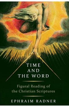 Coperta cărții 'Time and the Word: Figural Reading of the Christian Scriptures - Ephraim Radner'