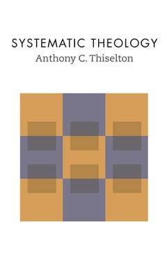 Coperta cărții 'Systematic Theology - Anthony C. Thiselton'