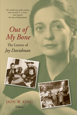 Out of My Bone: The Letters of Joy Davidman - Don W. King
