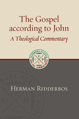 The Gospel According to John: A Theological Commentary - Herman Ridderbos