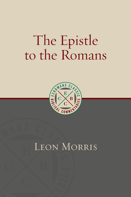 The Epistle to the Romans - Leon Morris