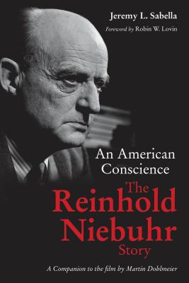 An American Conscience: The Reinhold Niebuhr Story - Jeremy L. Sabella