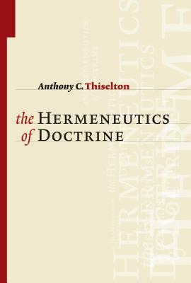 The Hermeneutics of Doctrine - Anthony C. Thiselton