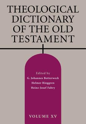 Theological Dictionary of the Old Testament, Volume XV: Volume 15 - G. Johannes Botterweck