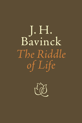 The Riddle of Life - J. H. Bavinck