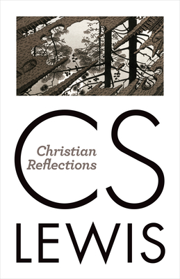 Christian Reflections - C. S. Lewis