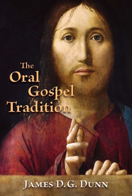 Oral Gospel Tradition - James D. G. Dunn