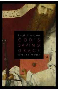 Coperta cărții 'God's Saving Grace: A Pauline Theology - Frank J. Matera'