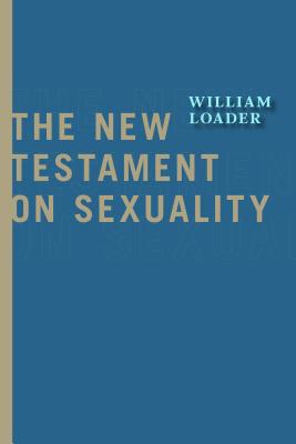 New Testament on Sexuality - William Loader