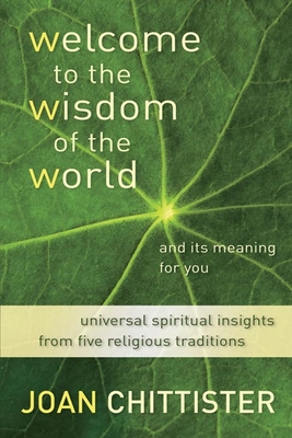 Welcome to the Wisdom of the World and Its Meaning for You - Joan D. Chittister
