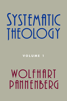 Systematic Theology, Volume 1 - Wolfhart Pannenberg