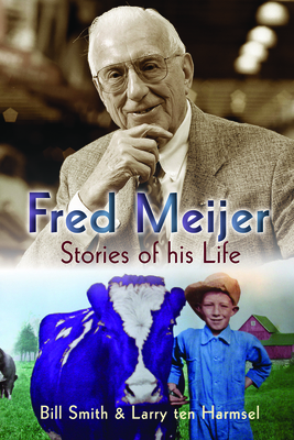 Fred Meijer: Stories of His Life - Bill Smith
