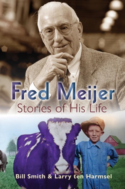 Fred Meijer: Stories of His Life - Bill Smith