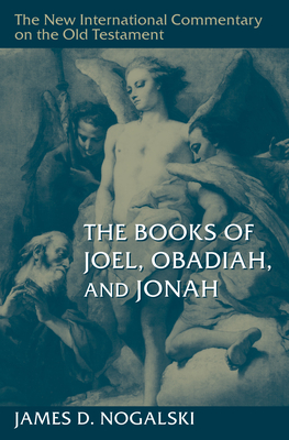The Books of Joel, Obadiah, and Jonah - James D. Nogalski