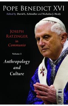 Coperta cărții 'Joseph Ratzinger in Communio, Volume 2: Christology and Anthropology - Pope Benedict Xvi'