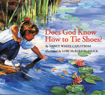 Does God Know How to Tie Shoes? - Nancy White Carlstrom