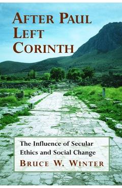 Coperta cărții 'After Paul Left Corinth: The Influence of Secular Ethics and Social Change - Bruce W. Winter'