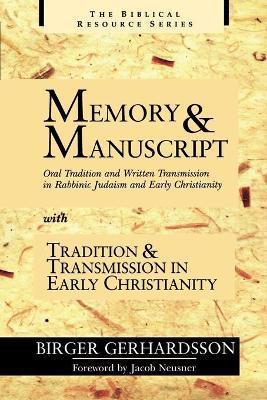 Memory and Manuscript: Oral Tradition and Written Transmission in Rabbinic Judaism and Early Christianity with Tradition and Transmission in - Birger Gerhardsson