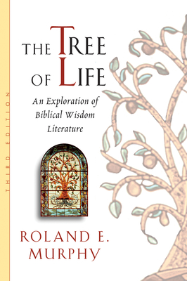 The Tree of Life: An Exploration of Biblical Wisdom Literature - Roland E. Murphy