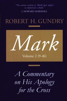 Mark: A Commentary on His Apology for the Cross, Volume 2 - Robert H. Gundry