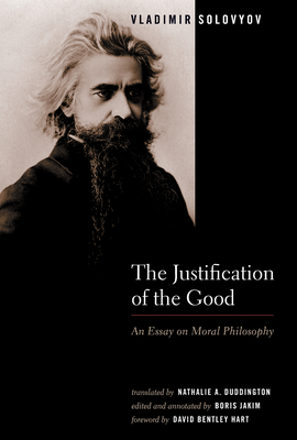 The Justification of the Good: An Essay on Moral Philosophy - Vladimir Solovyov