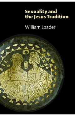 Coperta cărții 'Sexuality and the Jesus Tradition - William Loader'